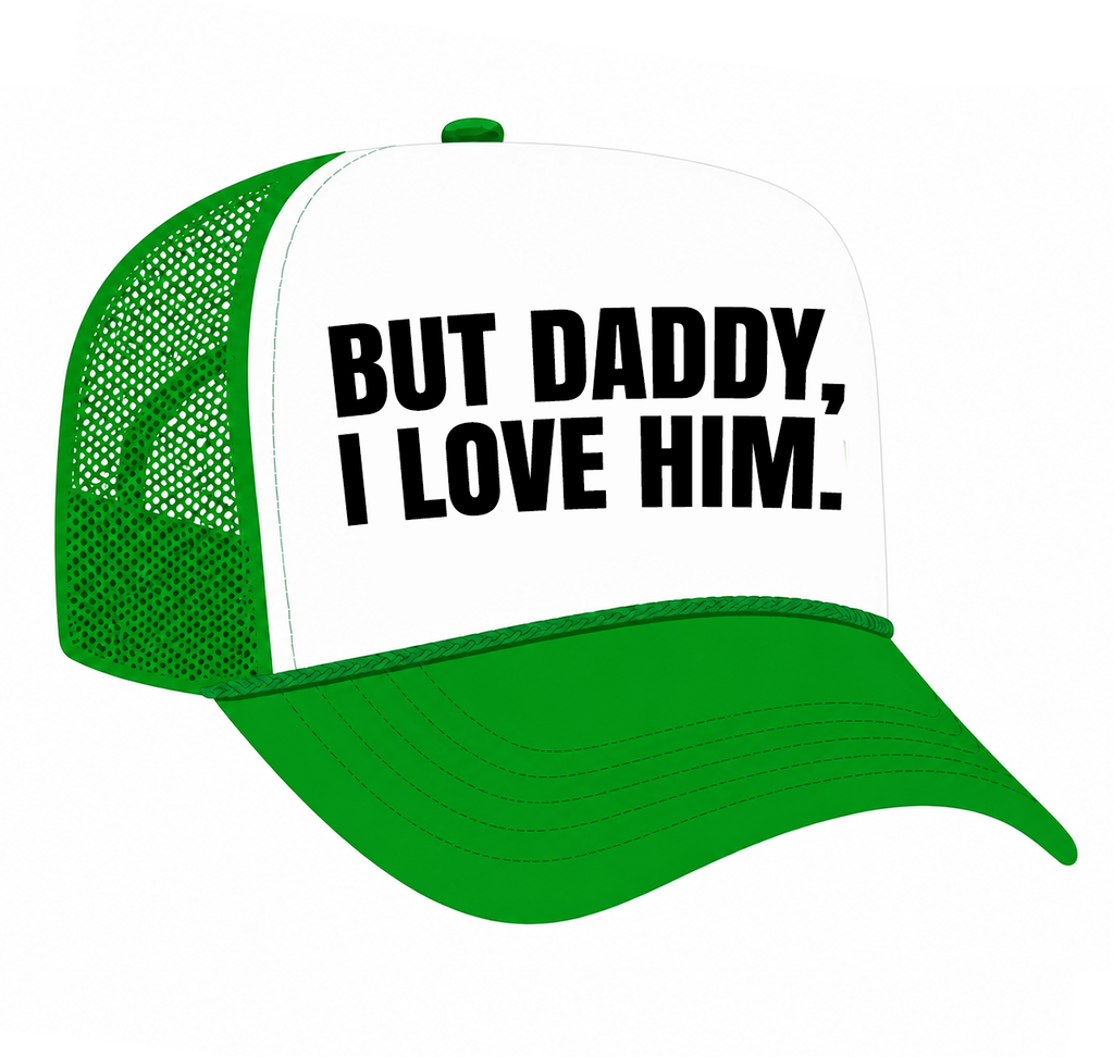 But Daddy I Love Him - Trucker Hat