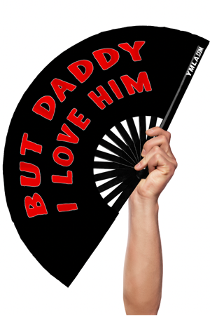 But Daddy I Love Him - Hand Fan