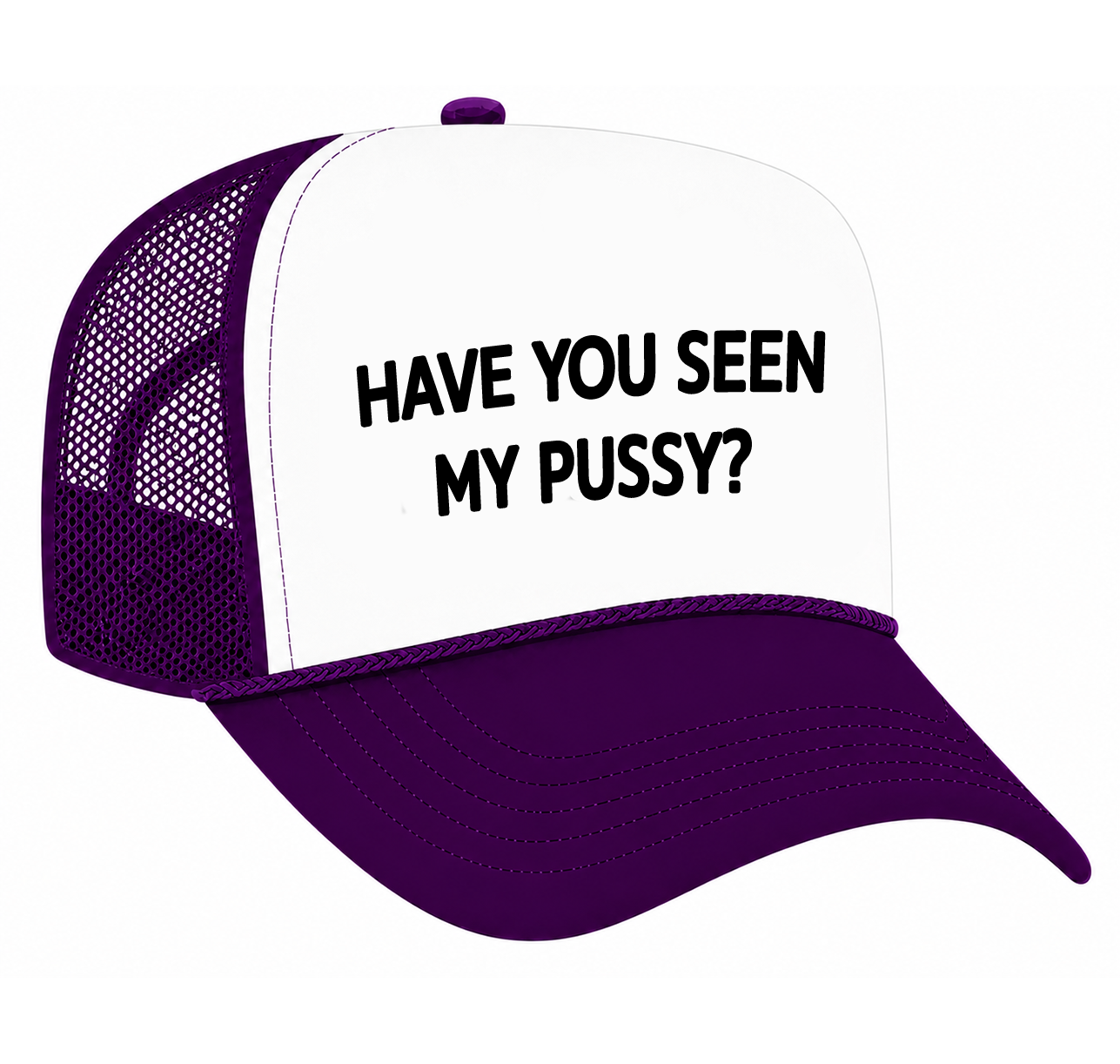 Have You Seen My Pussy? - Trucker Hat